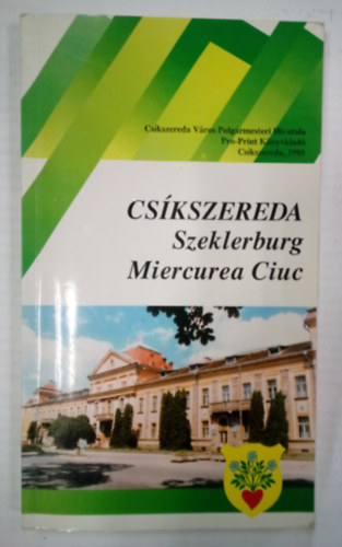 Koszta Nagy Istvn - Cskszereda / Szeklerburg / Miercurea Ciuc /  ( Cskszereda vros  kziknyve magyar, nmet s romn nyelven )