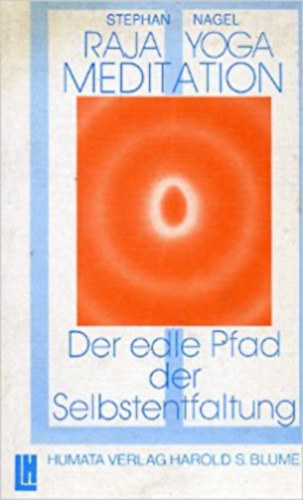 Stephan Nagel - Raja Yoga Meditation - Der edle Pfad der Selbstentfaltung