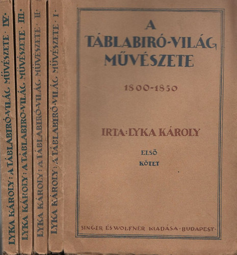 Lyka K�roly (szerk.) - A t�blab�r�-vil�g m�v�szete 1800-1850 I-IV. (I. kiad�s)