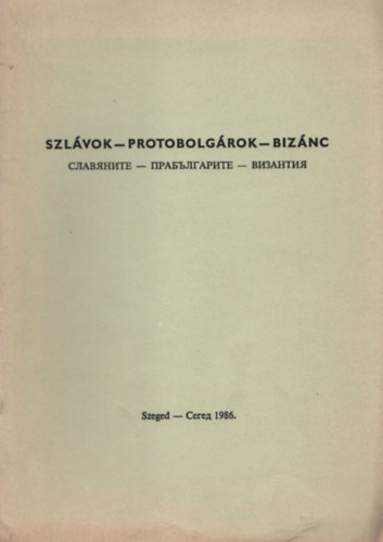 Szlávok - protobolgárok - Bizánc