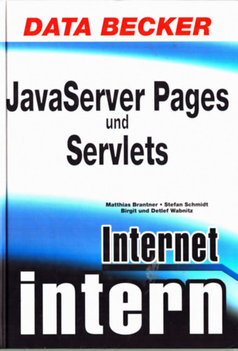 Matthias Brantner, Stefan Schmidt, Birgit und Detlef Wabnitz - JavaServer Page und Servlets