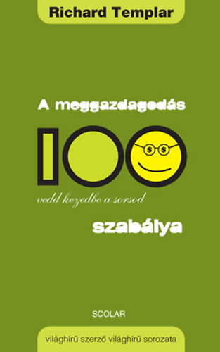 Richard Templar - A meggazdagods 100 szablya - Vedd kezedbe a sorsod