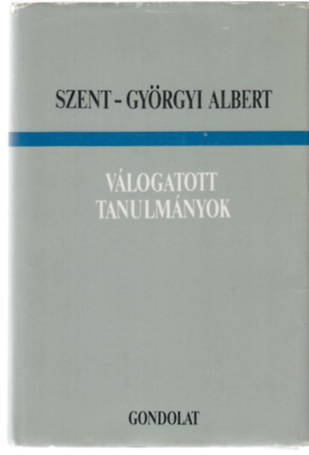 Szent-Gyrgyi Albert - Vlogatott tanulmnyok