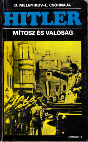 D. Melnyikov, L. Csornaja - Hitler - M�tosz �s val�s�g