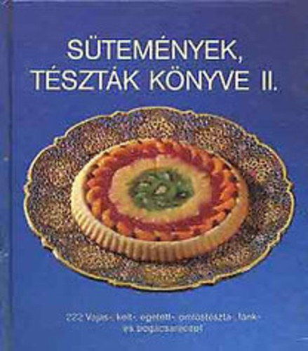 Csizmadia Lszl (szerk.) - Stemnyek, tsztk knyve 2. 222 vajas-, kelt-, getett-, omlstszta-, fnk-, s pogcsarecept  (Sznes s fekete-fehr fotkkal illusztrlva.)