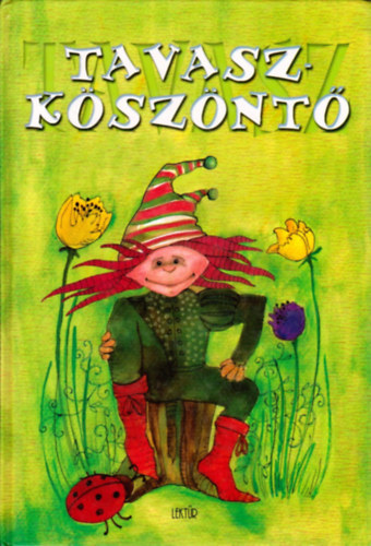 Flp Ildik (szerkesztette) - Tavaszksznt - Versek s mesk a tavaszrl