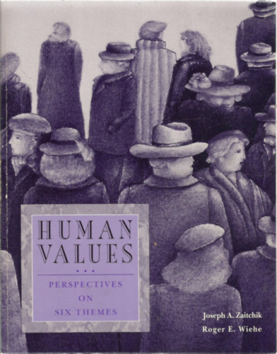 Joseph A. Zaitchik, Roger E. Wiehe - Human Values - Perspectives on six themes - Emberi rtkek - Hat tmakr nzpontjai - Angol nyelv