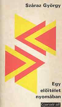 Szraz Gyrgy - Egy eltlet nyomban (gyorsul id)