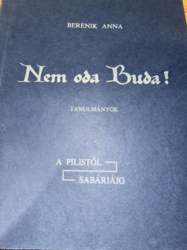 Berenik Anna - Nem oda Buda! A Pilistl Sabriig