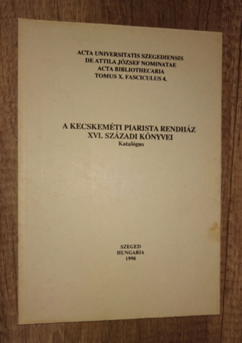 A Kecskem�ti Piarista Rendh�z XVI. sz�zadi k�nyvei - Katal�gus