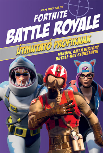Nem hivatalos Fortnite - Battle Royale: tmutat profiknak