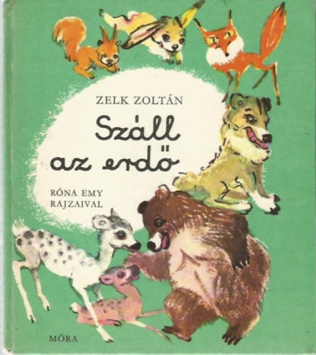 Zelk Zoltn - Szll az erd - Rna Emy rajzaival