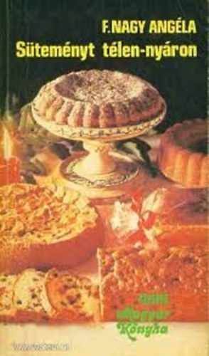 F.Nagy Angéla - Sütemény télen-nyáron