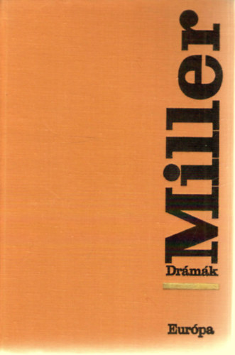 Arthur Miller - Drámák (Édes fiaim o Az ügynök halála o A salemi boszorkányok o Két hétfő emléke o Pillantás a hídról)