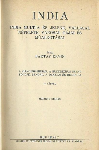 Baktay Ervin - India I-II. - m�ltja �s jelene, vall�sai, n�p�lete, v�rosai, t�jai �s m�alkot�sai