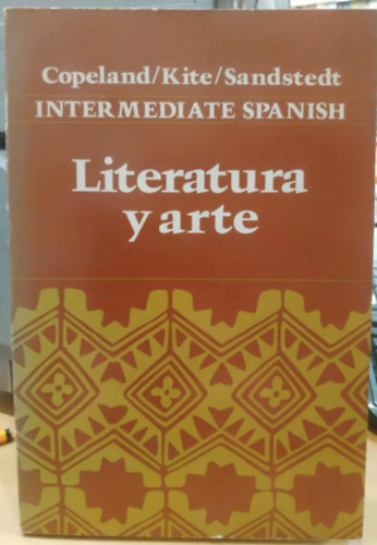 John G. Copeland, Ralph Kite, Lynn Sandstedt - Intermediate Spanish - Literatura y arte