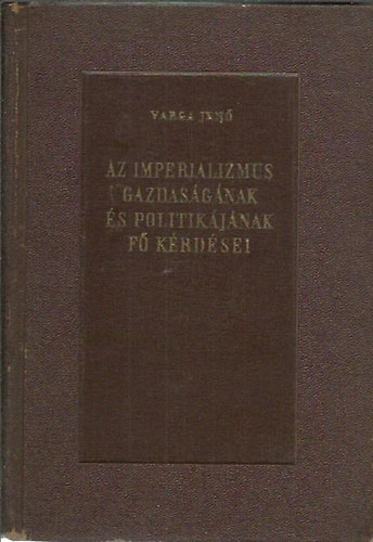 Varga Jen� - Az imperializmus gazdas�g�nak �s politik�j�nak f� k�rd�sei