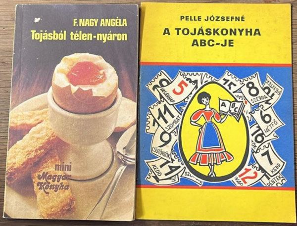 F. Nagy Ang�la, Pelle J�zsefn� - 2 darab toj�sos szak�csk�nyv: Toj�sb�l t�len-ny�ron - A toj�skonyja abc-je