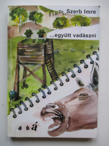 Dr. Szerb Imre - ...egy�tt vad�szni