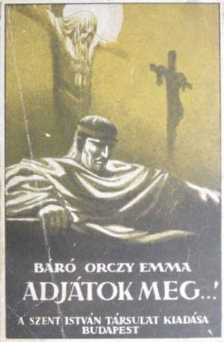 Báró Orczy Emma - Adjátok meg...