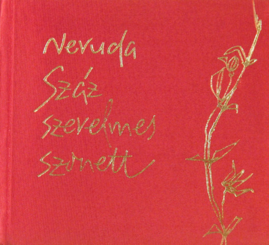 Pablo Neruda - Sz�z szerelmes szonett