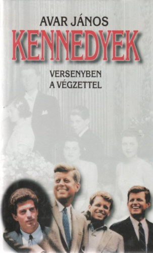 Avar J�nos - Kennedyek - Versenyben a v�gzettel