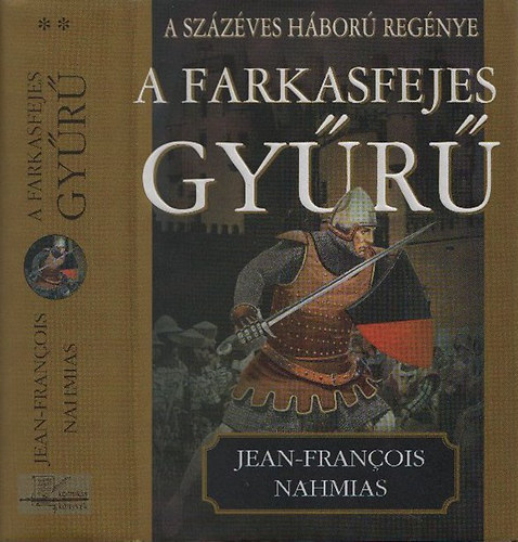 Jean-Francois Nahmias - A szzves hbor regnye II. - A farkasfejes gyr
