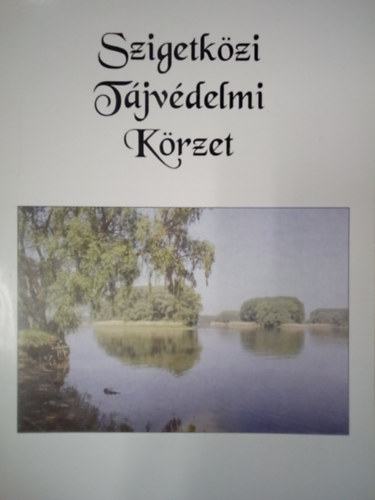 Tolnai Krisztina - Szigetközi Tájvédelmi Körzet
