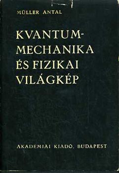 Mller Antal - Kvantummechanika s fizikai vilgkp