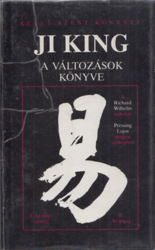 Richard Wilhelm (szerk.) - Ji King - A v�ltoz�sok k�nyve I-II. (egy k�tetben)