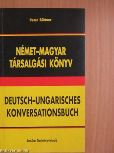 Peter Bttner - Nmet-magyar trsalgsi knyv DEUTSCH-UNGARISCHES KONVERSATIONSBUCH