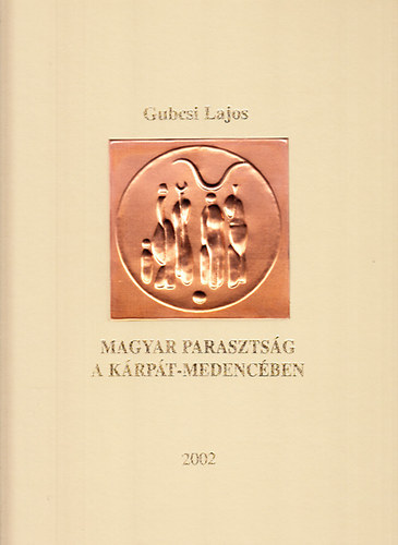Gubcsi Lajos - Magyar parasztság a Kárpát-medencében (dedikált)