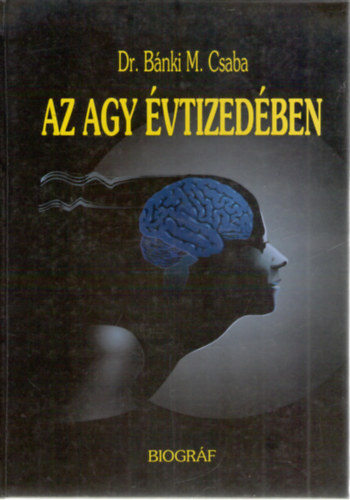 Dr. Bnki  M. Csaba - Az agy vtizedben