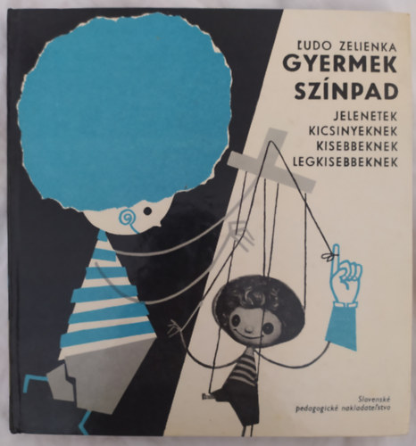 Ludo Zelienka, D�vid Ter�z (ford�t�s) - Gyermek sz�npad - Jelenetek kicsinyeknek, kisebbeknek, legkisebbeknek