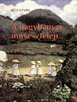 R�ti Istv�n - A nagyb�nyai m�v�sztelep