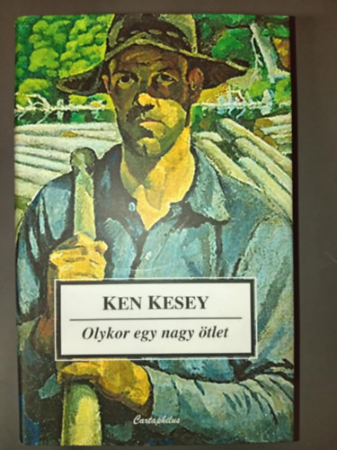 Ken Kesey, Kőrös László (ford.), Bajtai Zoltán (lektor) - Olykor egy nagy ötlet (Sometimes a Great Notion) - Kőrös László fordításában