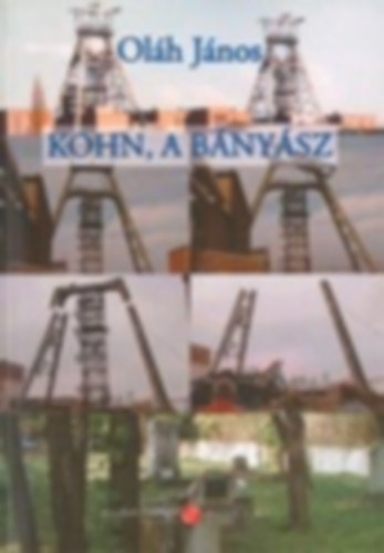 Oláh János - Kohn, a bányász