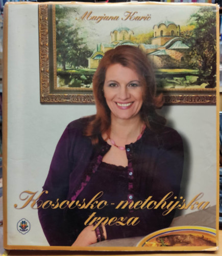 Marjana Kari (Karic) - Kosovsko-metohijska trpeza: pripremanje jela, tradicija i obiaji (RTV BK Telecom, Jefimija Press)