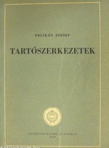 Dr. Pelik�n J�zsef - Tart�szerkezetek