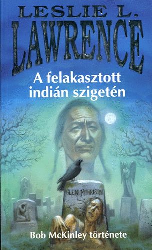 Leslie L. Lawrence - A felakasztott indin szigetn - Bob McKinley trtnete
