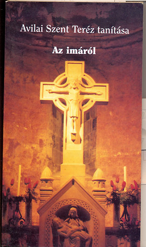 Klemm Nndor (szerk.) - Az imrl - Avilai Szent Terz tantsa