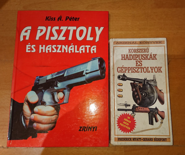 Kiss �. P�ter, Frederick Myatt-Ridefort - 2 k�nyv a fegyverekr�l: A pisztoly �s haszn�lata, Korszer� haipusk�k �s g�ppisztolyok