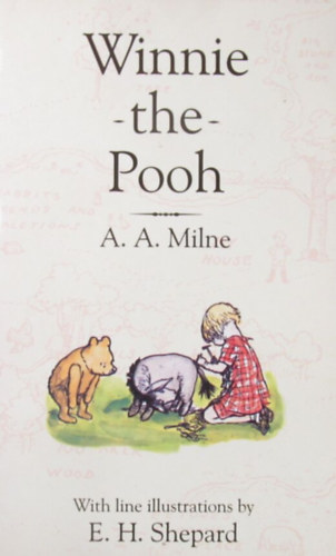 A. A. Milne - Winnie-the-Pooh. With Original Line Illustrations by E. H. Shepard