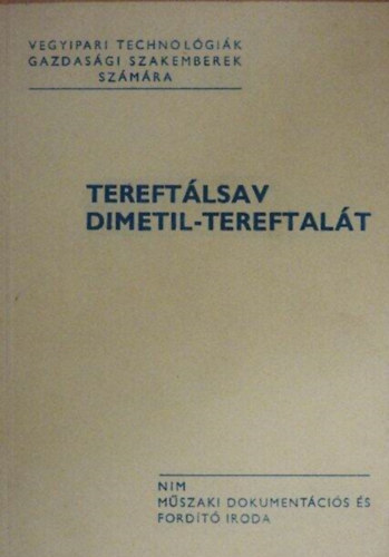 Hegedűs Tibor Dr. Balajti András Dr. Bukosza Istvánné - Tereftálsav, dimetil-tereftalát
