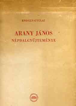 Kodly Zoltn; Gyulai gost - Arany Jnos npdalgyjtemnye