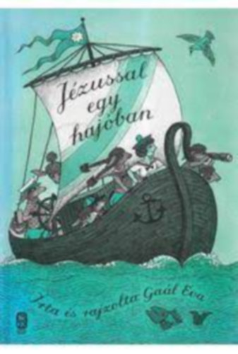 Gaál Éva - Jézussal egy hajóban