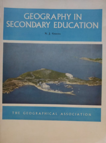 N. J. Graves - Geography in Secondary Education (The Geographical Association)