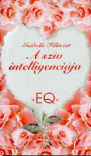 Isabelle Filliozat, Kisb�n Gyula (szerk.) - A sz�v intelligenci�ja