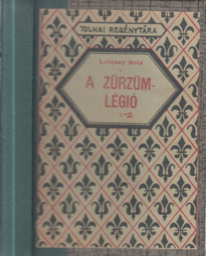 Leleszy B�la - A Z�rz�m-l�gi� I-II. (egybek�tve)- Tolnai reg�nyt�ra