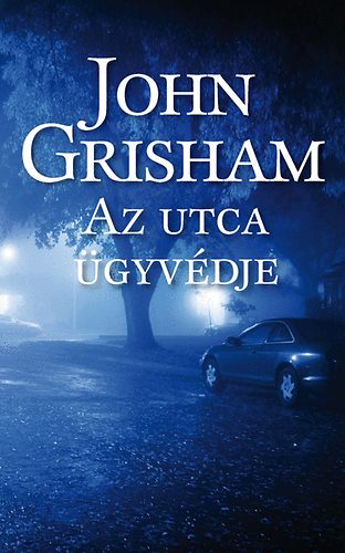 John Grisham - Az utca gyvdje